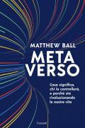 Metaverso. Cosa significa, chi lo controllerà e perché sta rivoluzionando le nostre vite