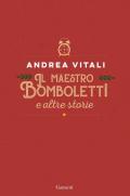 Il maestro Bomboletti e altre storie