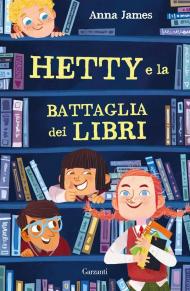 Hetty e la battaglia dei libri. Ediz. ad alta leggibilità