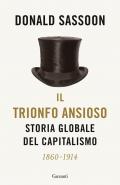 Il trionfo ansioso. Storia globale del capitalismo