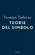 Teorie del simbolo. Retorica, estetica, poetica, ermeneutica: i fatti simbolici nella storia del pensiero occidentale