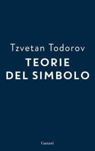 Teorie del simbolo. Retorica, estetica, poetica, ermeneutica: i fatti simbolici nella storia del pensiero occidentale