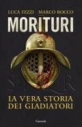 Morituri. La vera storia dei gladiatori