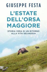 L'estate dell'Orsa Maggiore. Storia vera di un ritorno alla vita selvaggia