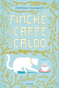 Finché il caffè è caldo. Ediz. speciale