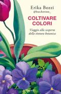 Coltivare colori. Viaggio alla scoperta della tintura botanica