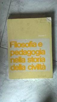 Filosofia e pedagogia nella storia della civiltà. Per le Scuole superiori