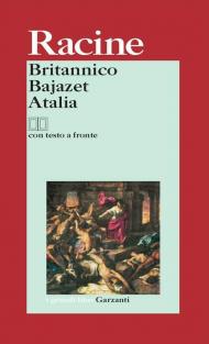 Britannico-Bajazet-Atalia. Testo francese a fronte