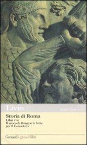 Storia di Roma. Libri 5-6. Il sacco di Roma e le lotte per il Consolato. Testo latino a fronte