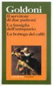 Il servitore di due padroni-La famiglia dell'antiquario-La bottega del caffè