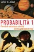 Probabilità 1. Esistono civiltà extraterrestri. 1.Perché nell'Universo esiste la vita intelligente