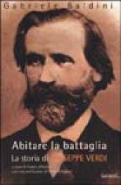 Abitare la battaglia. La storia di Giuseppe Verdi