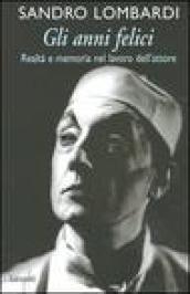 Gli anni felici. Realtà e memoria nel lavoro dell'attore