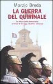 La guerra del Quirinale. La difesa della democrazia ai tempi di Cossiga, Scalfaro e Ciampi