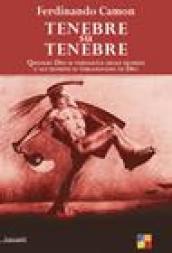 Tenebre su tenebre. Quando Dio si vergogna degli uomini e gli uomini si vergognano di Dio