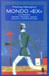 Mondo «Ex». Confessioni, identità, ideologie, nazioni nell'una e nell'altra Europa