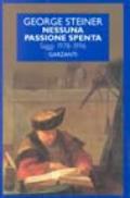 Nessuna passione spenta. Saggi (1978-1996)