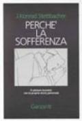 Perché la sofferenza. Il salutare incontro con la propria storia personale