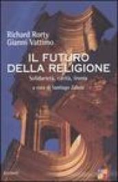 Il futuro della religione. Solidarietà, ironia, carità