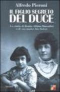 Il figlio segreto del Duce. La storia di Benito Albino Mussolini e di sua madre, Ida Dalser