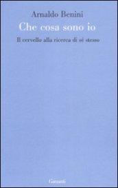 Cosa sono io. Il cervello alla ricerca di sé stesso