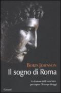 Il sogno di Roma. La lezione dell'antichità per capire l'Europa di oggi