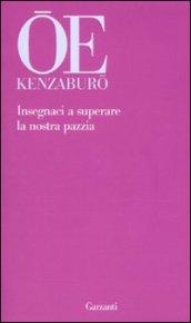 Insegnaci a superare la nostra pazzia