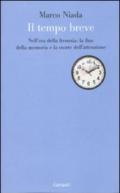 Il tempo breve. Nell'era della frenesia: la fine della memoria e la morte dell'attenzione