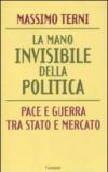 La mano invisibile della politica. Pace e guerra tra Stato e mercato