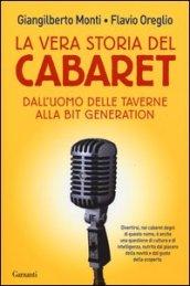 La vera storia del cabaret. Dall'uomo delle taverne alla bit generation