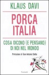 Porca Italia. Cosa dicono (e pensano) di noi nel mondo