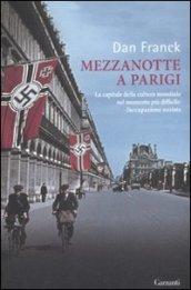 Mezzanotte a Parigi. La capitale della cultura mondiale nel momento più difficile: l'occupazione nazista