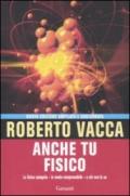 Anche tu fisico. La fisica spiegata, in modo comprensibile, a chi non la sa