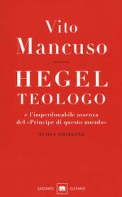 Hegel teologo: e l’imperdonabile assenza del «principe di questo mondo»