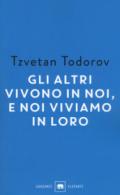 Gli altri vivono in noi, e noi viviamo in loro. Saggi 1938-2008