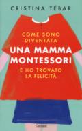 Come sono diventata una mamma Montessori e ho trovato la felicità