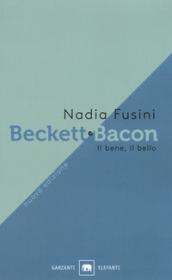 Beckett e Bacon. Il bene, il bello