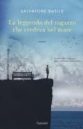 LA LEGGENDA DEL RAGAZZO CHE CREDEVA NEL MARE
