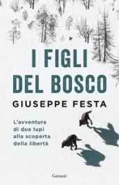 I figli del bosco. L'avventura di due lupi alla scoperta della libertà