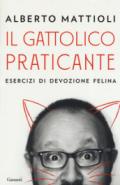 Il gattolico praticante. Esercizi di devozione felina