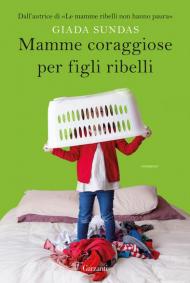 Mamme coraggiose per figli ribelli