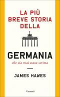 La più breve storia della Germania che sia mai stata scritta