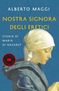 Nostra Signora degli eretici. Storia di Maria di Nazaret