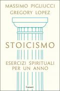 Stoicismo. Esercizi spirituali per un anno