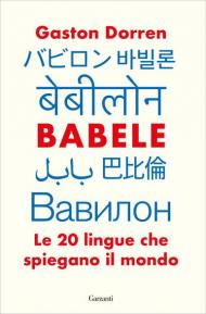 Babele. Le 20 lingue che spiegano il mondo