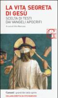 La vita segreta di Gesù. Scelta di testi dai Vangeli apocrifi