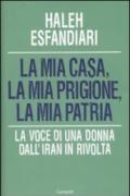 La mia casa, la mia prigione, la mia patria. La voce di una donna dall'Iran in rivolta