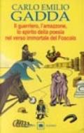 Il guerriero, l'amazzone, lo spirito della poesia nel verso immortale del Foscolo. Conversazione a tre voci