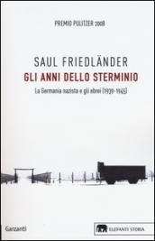 Gli anni dello sterminio: La Germania nazista e gli ebrei (1939-1945)