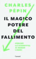 Il magico potere del fallimento: Perché la sconfitta ci rende liberi